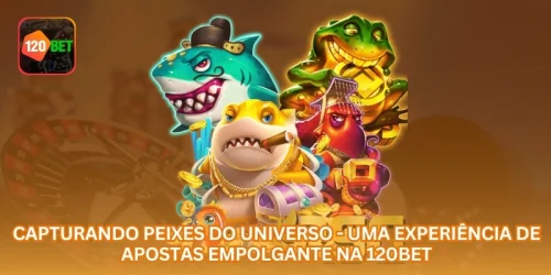 Capturando Peixes do Universo - Uma Experiência de Apostas Empolgante na 88UP.
