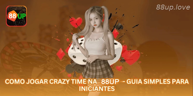 Como Jogar Crazy Time na 88UP - Guia Simples para Iniciantes.