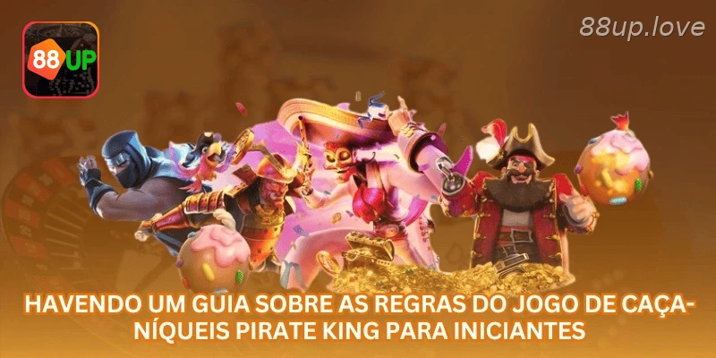 Regras de Pirate King com símbolos, linhas de pagamento e recursos especiais na 88UP