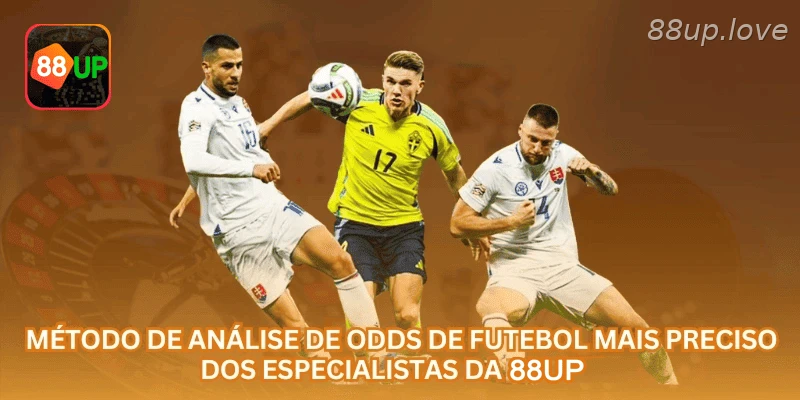 Método de Análise de Odds de Futebol Mais Preciso dos Especialistas da 88UP